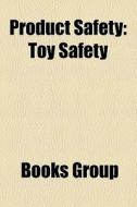 Product Safety: Toy Safety di Books Llc edito da Books LLC, Wiki Series