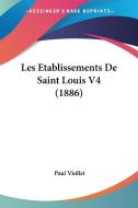 Les Etablissements de Saint Louis V4 (1886) di Paul Marie Viollet edito da Kessinger Publishing