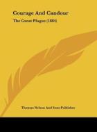 Courage and Candour: The Great Plague (1884) di Thomas Nelson & Sons, Thomas Nelson and Sons Publisher edito da Kessinger Publishing