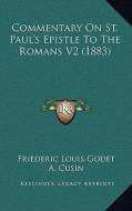 Commentary on St. Paul's Epistle to the Romans V2 (1883) di Frederic Louis Godet edito da Kessinger Publishing
