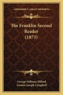 The Franklin Second Reader (1873) di George Stillman Hillard, Loomis Joseph Campbell edito da Kessinger Publishing