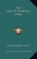 The Law of Banking (1904) di John Rahere Paget edito da Kessinger Publishing
