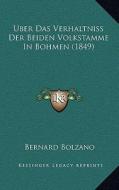 Uber Das Verhaltniss Der Beiden Volkstamme in Bohmen (1849) di Bernard Bolzano edito da Kessinger Publishing