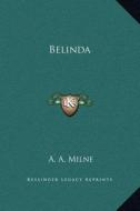 Belinda di A. A. Milne edito da Kessinger Publishing