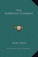 The American Claimant di Mark Twain edito da Kessinger Publishing