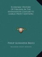 Economic History of Virginia in the Seventeenth Century V1 di Philip Alexander Bruce edito da Kessinger Publishing