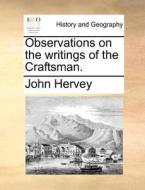 Observations On The Writings Of The Craftsman di John Hervey edito da Gale Ecco, Print Editions