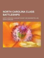 North Carolina Class Battleships di Source Wikipedia edito da University-press.org