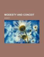 Modesty and Conceit di Modesty edito da Rarebooksclub.com