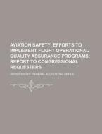 Aviation Safety di United States General Accounting Office edito da Rarebooksclub.com