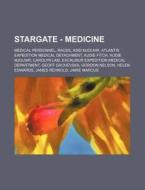 Stargate - Medicine: Medical Personnel, di Source Wikia edito da Books LLC, Wiki Series
