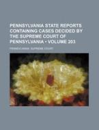 Pennsylvania State Reports Containing Cases Decided By The Supreme Court Of Pennsylvania (volume 203) di Pennsylvania Supreme Court edito da General Books Llc