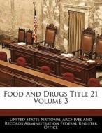 Food And Drugs Title 21 Volume 3 edito da Bibliogov