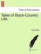 Tales of Black-Country Life. di David Hobbs edito da British Library, Historical Print Editions
