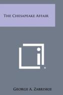 The Chesapeake Affair di George A. Zabriskie edito da Literary Licensing, LLC