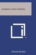 America and Europe di Edgar Blake edito da Literary Licensing, LLC