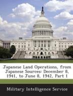 Japanese Land Operations, From Japanese Sources edito da Bibliogov