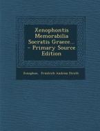Xenophontis Memorabilia Socratis Graece... - Primary Source Edition edito da Nabu Press