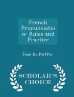 French Pronunciation di Jean De Peiffer edito da Scholar's Choice