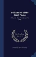 Pathfinders Of The Great Plains di Lawrence J 1873-1946 Burpee edito da Sagwan Press