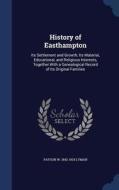 History Of Easthampton di Payson W 1842-1924 Lyman edito da Sagwan Press