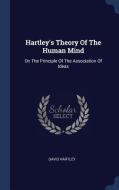 Hartley's Theory of the Human Mind: On the Principle of the Association of Ideas di David Hartley edito da CHIZINE PUBN