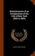 Reminiscences Of An Octogenarian Of The City Of New York (1816 To 1860) di Charles Haynes Haswell edito da Arkose Press