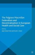 Federalism and Decentralization in European Health and Social Care edito da Palgrave Macmillan UK