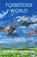 Forbidden World di Dmitriy Kushnir edito da Blurb
