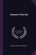 Diseases of the Eye di George Edmund De Schweinitz edito da CHIZINE PUBN