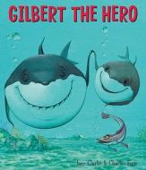 Gilbert the Hero di Jane Clarke edito da Sterling