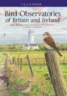 Bird Observatories Of Britain And Ireland di Mike Archer, Mark Grantham, Peter Howlett, Steven Stansfield edito da Bloomsbury Publishing Plc