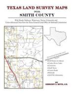 Texas Land Survey Maps for Smith County di Gregory a. Boyd J. D. edito da Arphax Publishing Co.