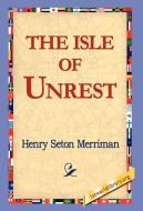 The Isle of Unrest di Henry Seton Merriman edito da 1st World Library - Literary Society