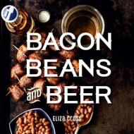 Bacon, Beans, and Beer di Eliza Cross edito da Gibbs M. Smith Inc
