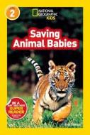National Geographic Kids Readers: Saving Animal Babies di Amy Shields edito da National Geographic Kids