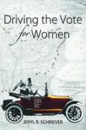 Driving the Vote for Women di Jeryl Schriever edito da Applewood Books