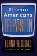 African Americans in Television di Gregory Adamo edito da Lang, Peter