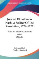Journal Of Solomon Nash, A Soldier Of The Revolution, 1776-1777 di Solomon Nash edito da Kessinger Publishing Co