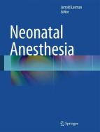 Neonatal Anesthesia edito da Springer-Verlag GmbH