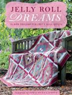 Jelly Roll Dreams: 12 New Designs for Jelly Roll Quilts di Pam Lintott, Nicky Lintott edito da DAVID AND CHARLES
