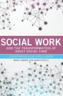 Social Work and the Transformation of Adult Social Care: Perpetuating a Distorted Vision? di Mark Lymbery, Karen Postle edito da PAPERBACKSHOP UK IMPORT