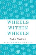 Wheels Within Wheels: A Story of the Girls di Alec Waugh edito da BLOOMSBURY 3PL