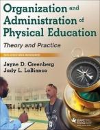 Organization and Administration of Physical Education di Jayne D. Greenberg, Judy L. LoBianco edito da Human Kinetics Publishers