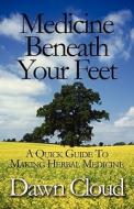 Medicine Beneath Your Feet di Dawn Cloud edito da America Star Books