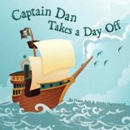 Captain Dan Takes a Day Off di Ashlie Hammond edito da Createspace