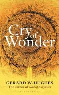 Cry of Wonder di Gerard W. Hughes edito da Bloomsbury Publishing PLC