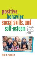 Positive Behavior, Social Skills, and Self-Esteem di Esta M. Rapoport edito da Rowman & Littlefield