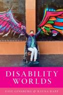 Disability Worlds di Faye Ginsburg, Rayna Rapp edito da DUKE UNIV PR