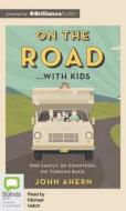 On the Road...with Kids di John Ahern edito da Bolinda Audio